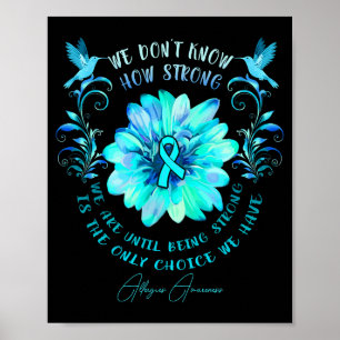 Allergies Awareness Flower We Dont Know How Stron Poster
