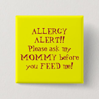 ALLERGY ALERT!!Please ask my MOMMY before you F... 15 Cm Square Badge