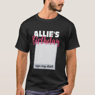 ALLIE ITu2019S MY BIRTHDAY SIGN MY SHIRT Adorable