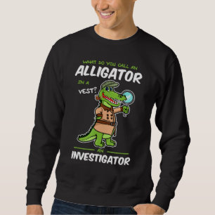 Alligator In A Vest Investigator For Kids Boys Gir Sweatshirt