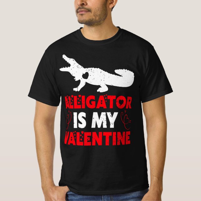 Alligator Is My Valentine T-Shirt (Front)