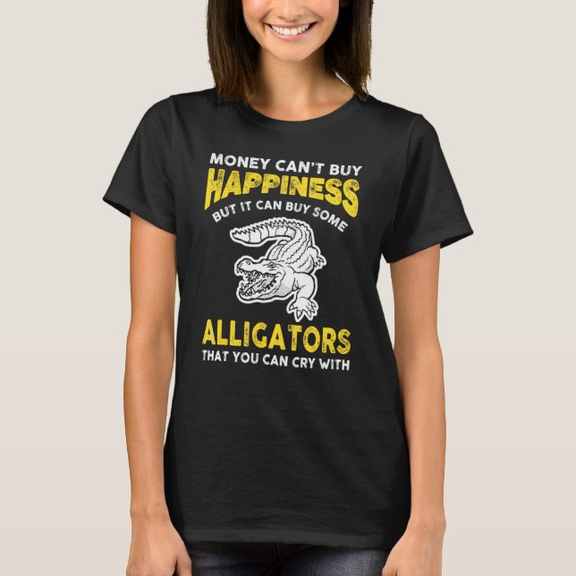 Alligator Money Cant Buy Happiness Handler Catcher T-Shirt (Front)