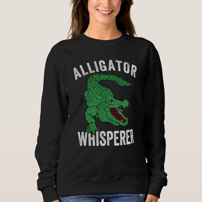 Alligator Whisperer Gator Crocodile Zoo Animal Sweatshirt (Front)