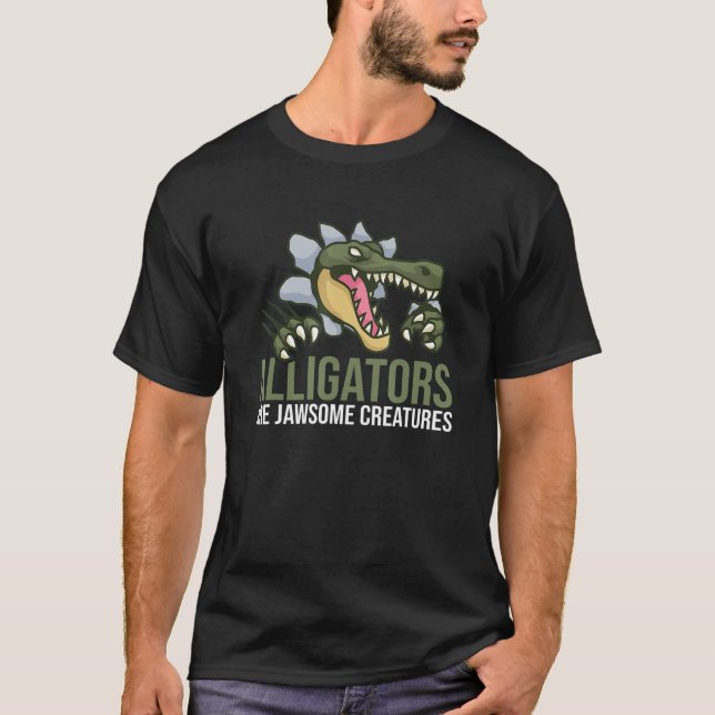 Alligators Are Jawsome Creatures Alligator T-Shirt (Front)