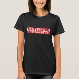 Alliteration funny creative writing T-Shirt