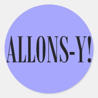 Allons-y! Classic Round Sticker