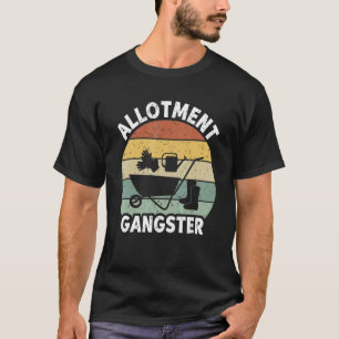 Allotment Gangster allotment Garden Gardening T-Shirt