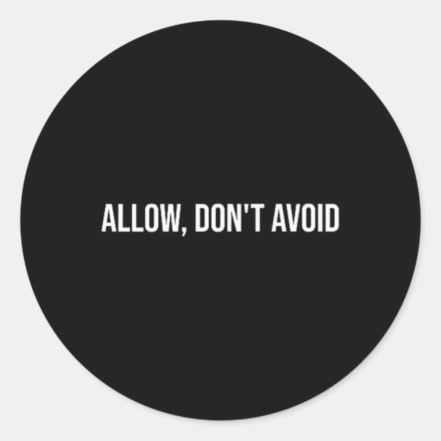 Allow, Don't Avoid, Mental Health Therapy _1  Classic Round Sticker (Front)