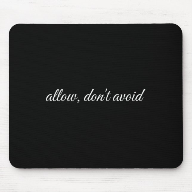 Allow, Don't Avoid, Mental Health Therapy  Mouse Pad (Front)
