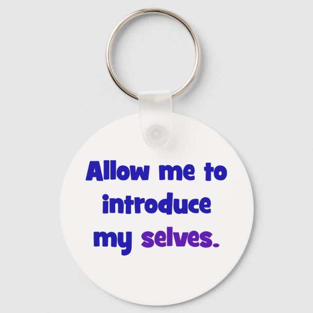 Allow me to introduce my selves key ring (Front)
