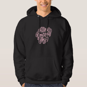 Allow Yourself Joy Happiness Quote Inspirational Hoodie