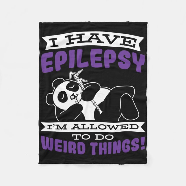 Allowed To Do Weird Things Have Epilepsy Awareness Fleece Blanket (Front)