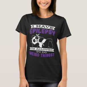 Allowed To Do Weird Things Have Epilepsy Awareness T-Shirt