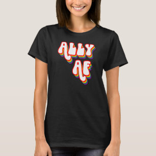 Ally Af LGBTQ Gay Equality Trans Lesbian Queer T-Shirt