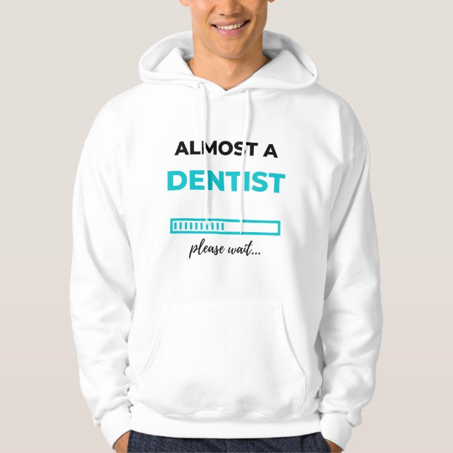 Almost A Dentist 2 Hoodie (Front)