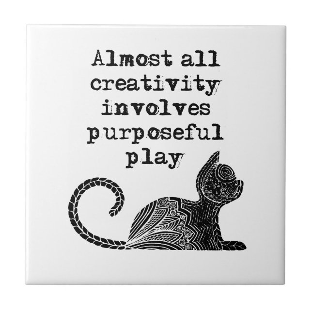 Almost all creativity involves purposeful play I Tile (Front)