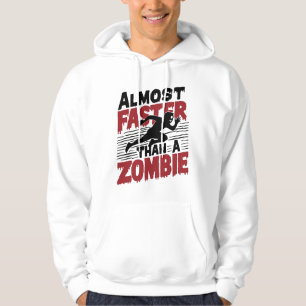 Almost faster than a Zombie Hoodie