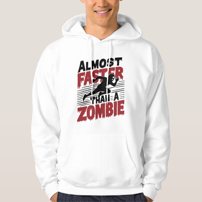 Almost faster than a Zombie Hoodie (Front)