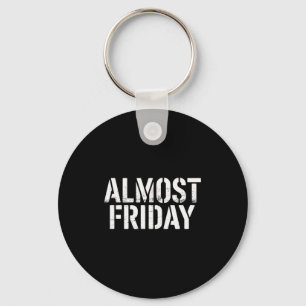 Almost Friday Key Ring