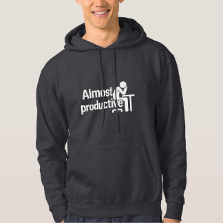 Almost Productive –Office Humour  Hoodie