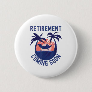 Almost Retired Retirement Coming Soon Funny Retiri 6 Cm Round Badge