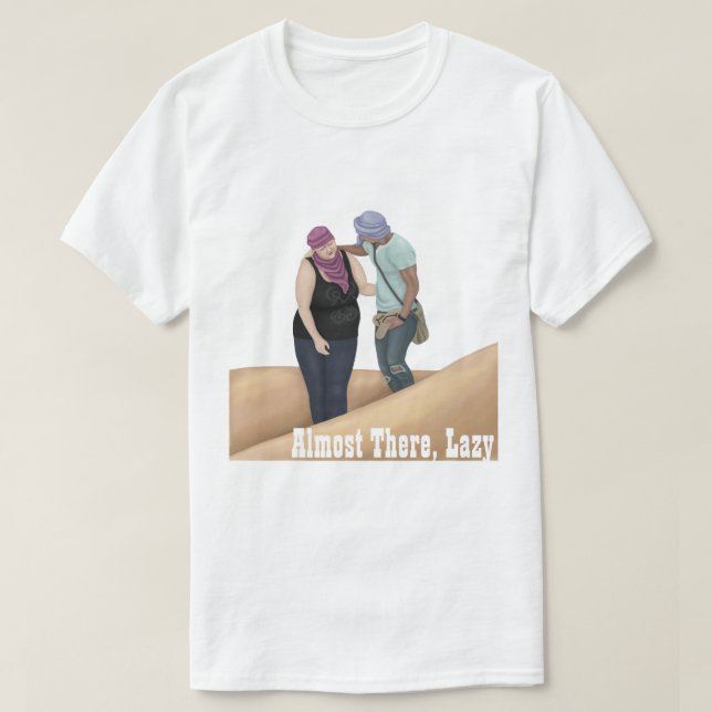 Almost There, Lazy T-Shirt (Design Front)