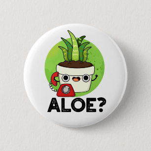 Aloe Funny Plant Hello Pun  6 Cm Round Badge