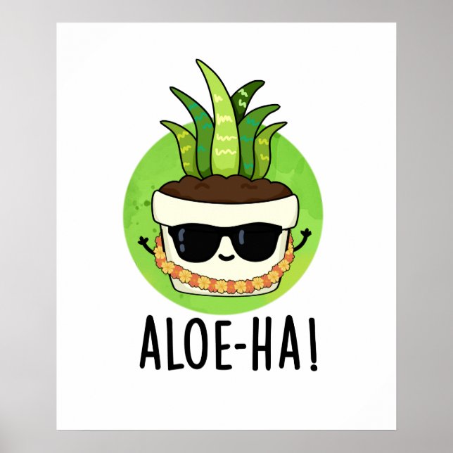 Aloe-ha Funny Hawaiian Plant Pun  Poster (Front)