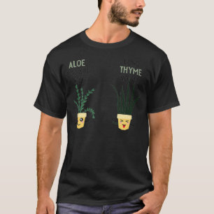 Aloe how are you thyme friends pot plants gardenin T-Shirt