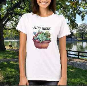 Aloe There Aloe Vera Pun T-Shirt