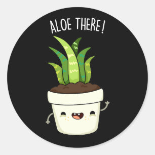 Aloe There Funny Aloe Vera Pun  Classic Round Sticker
