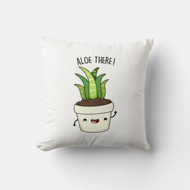 Aloe There Funny Aloe Vera Pun  Cushion (Front)