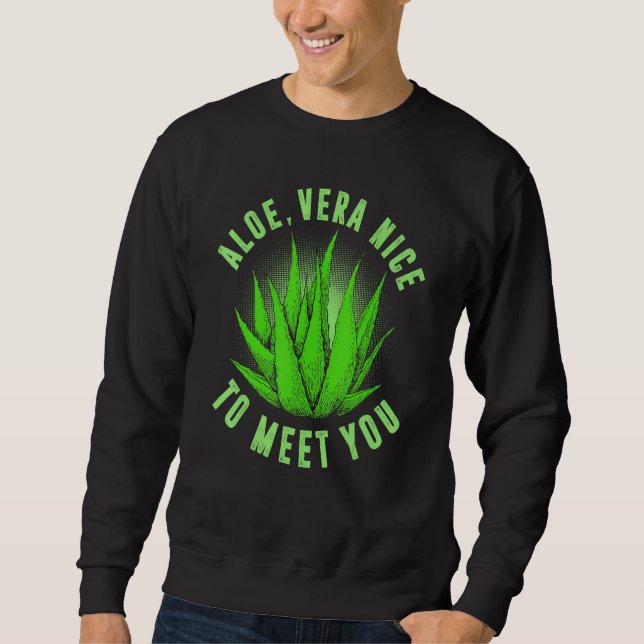 Aloe Vera Nice To Meet You Succulent Plant Sweatshirt (Front)
