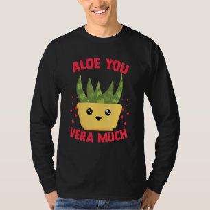 Aloe You Vera Much Aloe Vera Plant Heart Gardener T-Shirt