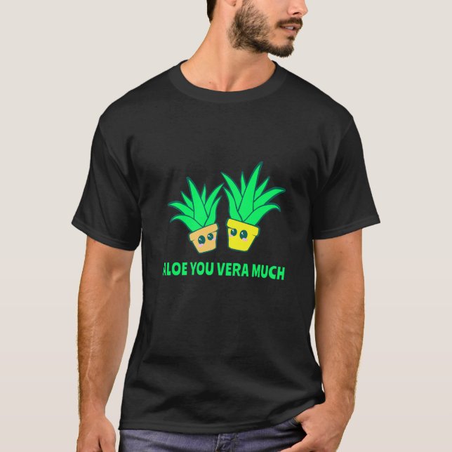Aloe You Vera Much Aloe Vera Valentine S Day Coupl T-Shirt (Front)