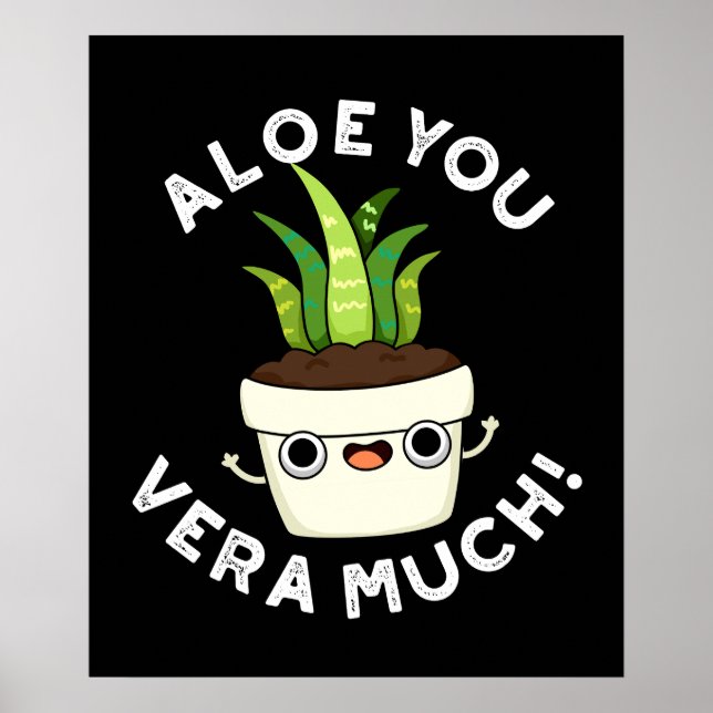 Aloe You Vera Much Funny Plant Pun Dark BG Poster (Front)