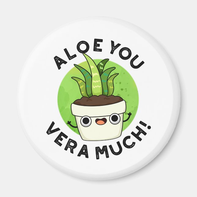 Aloe You Vera Much Funny Plant Pun Magnet (Front)