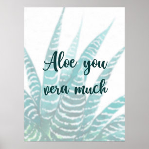 Aloe you Vera much pun botanical poster