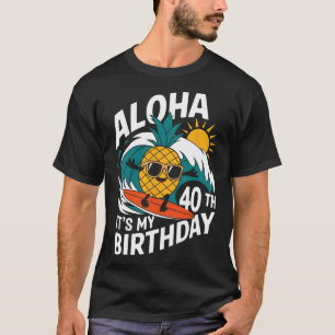 Aloha 40th Birthday Hawaii Pineapple Surfing Tropi T-Shirt