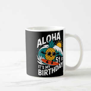 Aloha 51st Birthday Hawaii Pineapple Surfing Tropi Coffee Mug