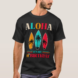 Aloha 68th Birthday Hawaii Tropical Beach Surfing T-Shirt