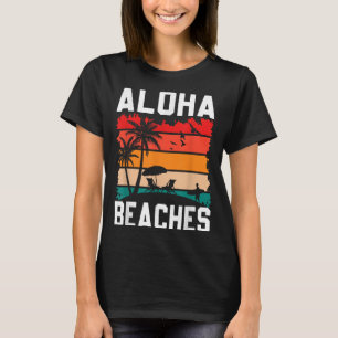 Aloha Beaches Retro Beach Vacation Summer Quote Wo T-Shirt