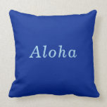 "Aloha" Cobalt & Blue comfy cosy Cushion<br><div class="desc">Hawaiian Love! Remember Your Trip, Honeymoon, Excursions, Vacation and the Fun! Hawaii calls you to return to paradise! Exciting Way to reveal a pending travel plan! Give the pillow as a gift and enclose the tickets, brochures, or itinerary. Expect an Excited Response! Simple "Aloha" Pillow. for a tropical decor. Express...</div>