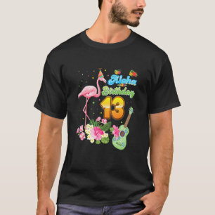 Aloha Hawaii 13th Birthday 13 Years Old Flamingo H T-Shirt