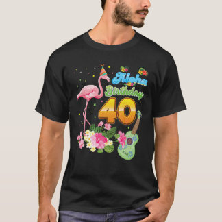 Aloha Hawaii 40Th Birthday 40 Years Old Flamingo H T-Shirt