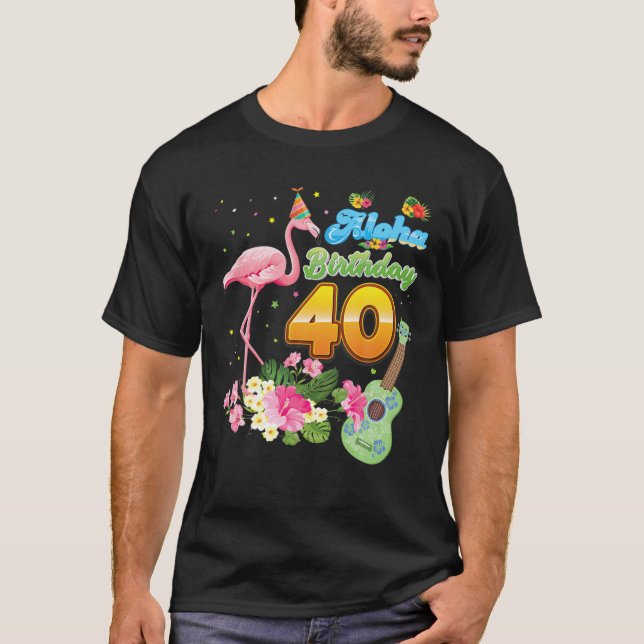 Aloha Hawaii 40Th Birthday 40 Years Old Flamingo H T-Shirt (Front)