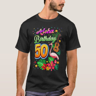 Aloha Hawaii 50 Year Old Birthday 50th Bday Flamin T-Shirt