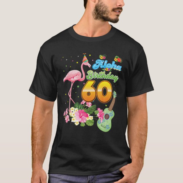 Aloha Hawaii 60Th Birthday 60 Years Old Flamingo H T-Shirt (Front)