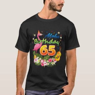 Aloha Hawaii 65 Year Old Birthday Awesome Flamingo T-Shirt
