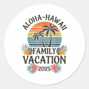 Aloha Hawaii Family Vacation 2025 Hawaii Vacation Classic Round Sticker